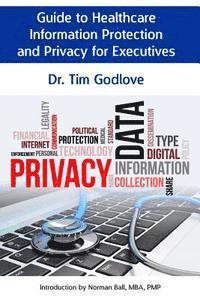 Tim Godlove - Guide to Healthcare Information Protection and Privacy for Executives, Häftad