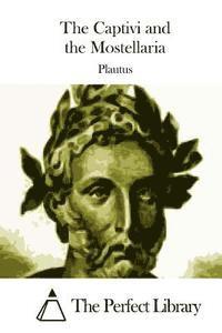 Plautus, The Perfect Library - The Captivi and the Mostellaria, Häftad