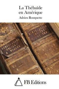 Adrien Rouquette, Fb Editions - La Thébaïde en Amérique, Häftad