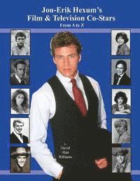 bokomslag Jon Erik Hexum's Film & Television Co-Stars From A to Z