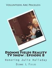 bokomslag Dionne Fields Reality TV Show: Episode 8: Honoring Julie Halladay