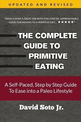 bokomslag The Complete Guide to Primitive Eating: A Self-Paced, Step by Step Guide To Ease into a Paleo Lifestyle