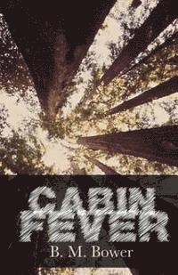 B. M. Bower - Cabin Fever, Häftad