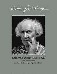 bokomslag Chaim Goldberg: Selected Work 1954-1996: 100 of his best available Paintings, Drawings and Sculptures