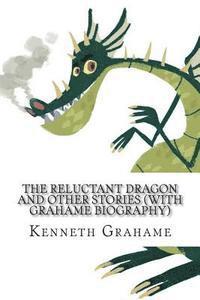 bokomslag The Reluctant Dragon and Other Stories (With Grahame Biography)