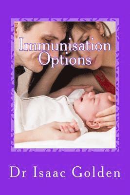 Immunisation Options: A Simple Guide for Parents Who Care 1