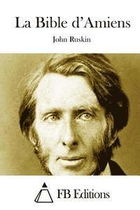 John Ruskin, Fb Editions - La Bible d'Amiens, Häftad