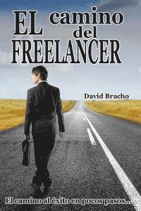 bokomslag El camino del Freelancer: El Camino al Éxito en pocos pasos