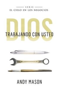 bokomslag God With You at Work (Spanish Version): Dios Trabajando Con Usted