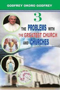 The Problems with the Greatest Church and Churches 1