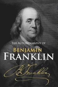 bokomslag The Autobiography of Benjamin Franklin