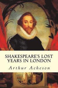 bokomslag Shakespeare's Lost Years in London