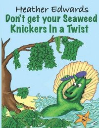bokomslag Don't get your Seaweed Knickers In a Twist