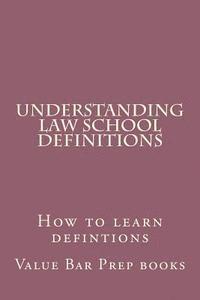 Understanding Law School Definitions: How to learn defintions 1