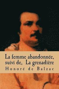 bokomslag La femme abandonnee, suivi de, La grenadiere