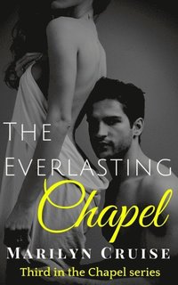 bokomslag The Everlasting Chapel: Book 3 in the Chapel Series