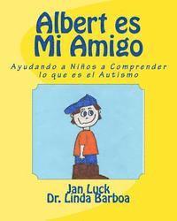 bokomslag Albert es Mi Amigo: Ayudando a Niños a Comprender lo que es el Autismo