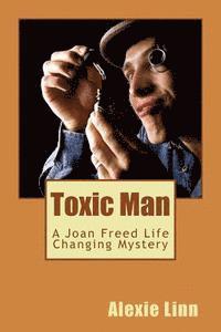 bokomslag Toxic Man: A Joan Freed Life Changing Mystery