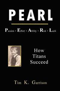 bokomslag PEARL - Passion Effort Ability Risk Luck: How Titans Succeed