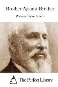 William Taylor Adams, The Perfect Library - Brother Against Brother, Häftad
