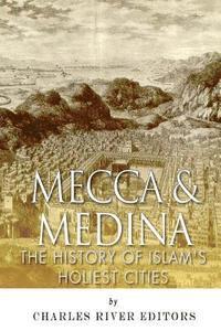 bokomslag Mecca and Medina: The History of Islam's Holiest Cities