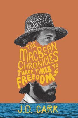 J. D. Carr - Three Times to Freedom: The Macbean Chronicles, Häftad