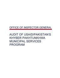 bokomslag Audit of USAID/Pakistan's Khyber Pakhtunkhwa Municipal Services Program