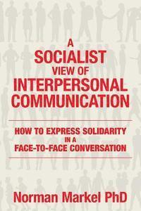 bokomslag A Socialist View of Interpersonal Communication: How to Express Solidarity in a Face-to-Face Conversation