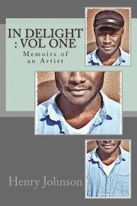 In Delight: Vol One: Memoirs of an Artist 1