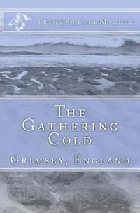 Trina Stiner Miller - The Gathering Cold: Grimsby, England, Häftad