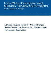 bokomslag Chinese Investment in the United States: Recent Trends in Real Estate, Industry, and Investment Promotion