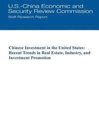 Chinese Investment in the United States: Recent Trends in Real Estate, Industry, and Investment Promotion 1