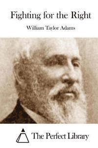 William Taylor Adams, The Perfect Library - Fighting for the Right, Häftad