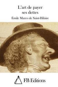 Emile Marco de Saint-Hilaire, Fb Editions - L'art de payer ses dettes, Häftad