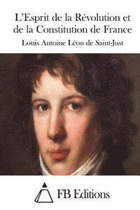 Louis Antoine Leon De Saint-Just, Fb Editions - L'Esprit de la Révolution et de la Constitution de France, Häftad