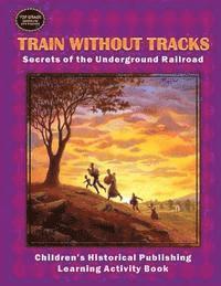 Train Without Tracks: Secrets of the Underground Railroad 1