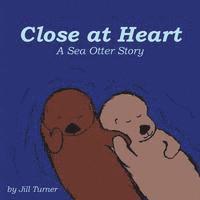 bokomslag Close at Heart: A Sea Otter Story
