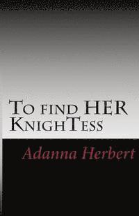 bokomslag To find HER KnighTess: what does it take for a girl to find love in the big city