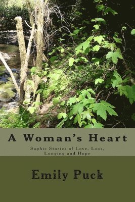 bokomslag A Woman's Heart: Saphic Stories of Love, Loss, Longing and Hope