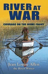 bokomslag River at War: Courage on the Home front