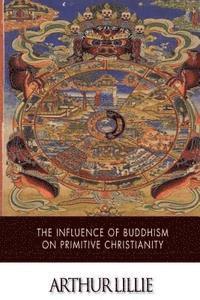 bokomslag The Influence of Buddhism on Primitive Christianity