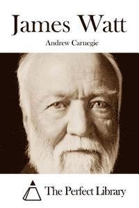 Andrew Carnegie, The Perfect Library - James Watt, Häftad