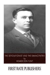 Homer Eon Flint - The Devolutionist and the Emancipatrix, Häftad