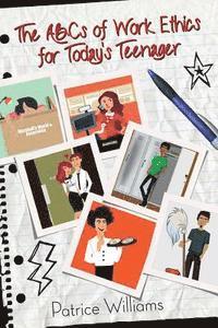 bokomslag The ABCs of Work Ethics for Today's Teenager