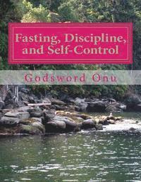 bokomslag Fasting, Discipline, and Self-Control: Combining Self-Denial With Self-Control