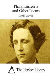 Lewis Carroll, The Perfect Library - Phantasmagoria and Other Poems, Häftad