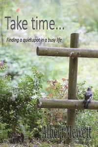 bokomslag Take time: Finding a quiet spot in a busy life