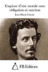 Jean-Marie Guyau, Fb Editions - Esquisse d'une morale sans obligation ni sanction, Häftad