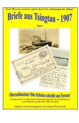 bokomslag Briefe aus Tsingtau - 1907 - Oberzahlmeister Otto Schulze schreibt aus Fernost: Band 78 in der maritimen gelben Buchreihe bei Juergen Ruszkowski