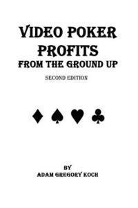 Video Poker Profits from the Ground Up 1